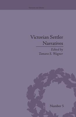 Victorian Settler Narratives: Emigrants, Cosmopolitans and Returnees in Nineteenth-Century Literature - Wagner, Tamara S