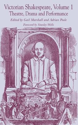 Victorian Shakespeare: Volume 1: Theatre, Drama and Performance - Marshall, G (Editor), and Poole, A (Editor)