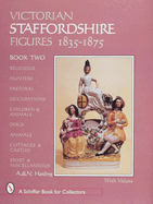 Victorian Staffordshire Figures 1835-1875, Book Two: Religous, Hunters, Pastoral, Occupations, Children & Animals, Dogs, Animals, Cottages & Castles, Sport & Miscellaneous
