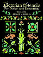 Victorian Stencils for Design and Decoration - Gillon, E V