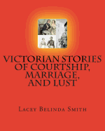 Victorian Stories of Courtship, Marriage, and Lust