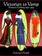 Victorian to Vamp: Women's Clothing 1900-1929