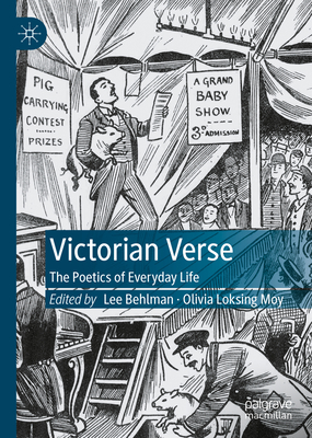 Victorian Verse: The Poetics of Everyday Life - Behlman, Lee (Editor), and Loksing Moy, Olivia (Editor)
