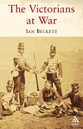 Victorians at War - Beckett, Ian F W