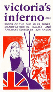 Victoria's Inferno: Songs of the Old Mills, Mines, Manufactories, Canals and Railways