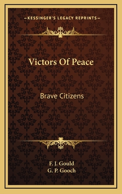 Victors of Peace: Brave Citizens - Gould, F J, and Gooch, G P (Introduction by)