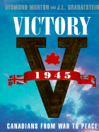 Victory 1945: Canadians from War to Peace