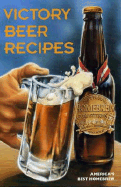 Victory Beer Recipes: America's Best Homebrew