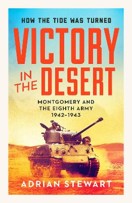 Victory in the Desert: Montgomery and the Eighth Army 1942-1943 - Stewart, Adrian