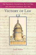 Victory of Law: The Fourteenth Amendment, the Civil War, and American Literature, 1852-1867