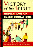 Victory of the Spirit: Meditations on Black Quotations - Bell, Janet Cheatham