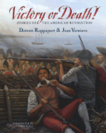 Victory or Death!: Stories of the American Revolution - Rappaport, Doreen, and Verniero, Joan C, M.S.Ed