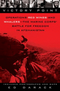 Victory Point: Operations Red Wings and Whalers - The Marine Corps' Battle for Freedom in Afghanistan