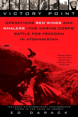 Victory Point: Operations Red Wings and Whalers - the Marine Corps' Battle for Freedom in Afghanistan - Darack, Ed