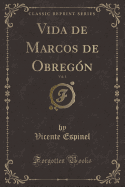 Vida de Marcos de Obregon, Vol. 1 (Classic Reprint)