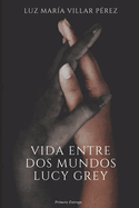 Vida entre dos mundos: Lucy Grey