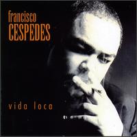 Vida Loca - Francisco Cespedes