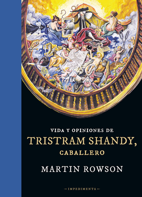 Vida y Opiniones de Tristram Shandy, Caballero - Rowson, Martin, and L?pez Guix, Juan Gabriel (Translated by)