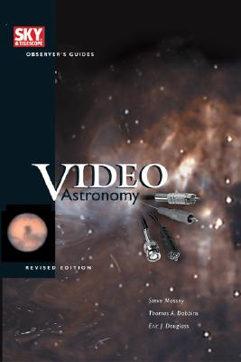 Video Astronomy: Revised Edition - Massey, Steve, and Dobbins, Thomas, and Douglass, Eric