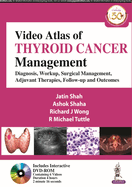 Video Atlas of Thyroid Cancer Management: Diagnosis, Workup, Surgical Management, Adjuvant Therapies, Follow-up and Outcomes