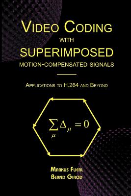 Video Coding with Superimposed Motion-Compensated Signals: Applications to H.264 and Beyond - Flierl, Markus, and Girod, Bernd