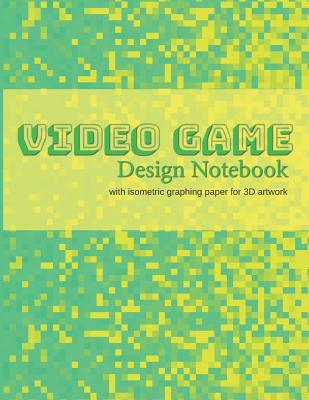 Video Game Design Notebook: A Write-In Planner for Your Next Console or Computer-Based Video Game - Publishing, Larkspur & Tea