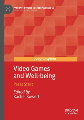 Video Games and Well-Being: Press Start - Kowert, Rachel (Editor)