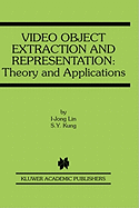 Video Object Extraction and Representation: Theory and Applications