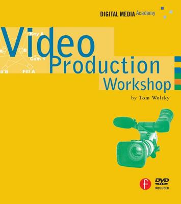 Video Production Workshop: Dma Series - Wolsky, Tom