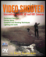 Video Shooter: Storytelling with DV, Hd, and Hdv Cameras; DV Expert Series - Braverman, Barry