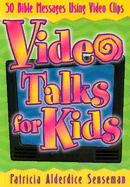 Video Talks for Kids: 50 Bible Messages Using Video Clips