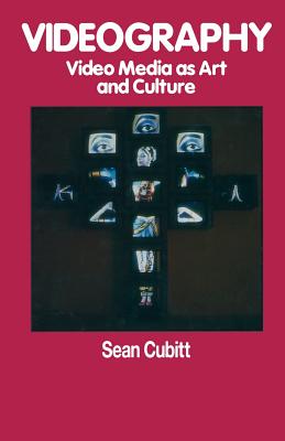 Videography: Video Media as Art and Culture - Cubitt, Sean