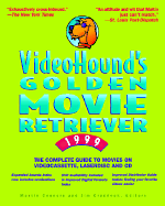 VideoHound's Golden Movie Retriever: The Complete Guide to Movies on Videocassette, Laserdisc and DVD - Connors, Martin (Editor), and Craddock, Jim (Editor)