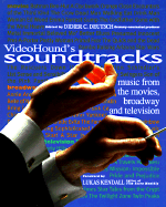 Videohound's Soundtracks: Music from the Movies, Broadway, and Television - Deutsch, Didier C, and Sladics, Devra M (Editor)