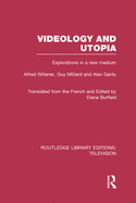 Videology and Utopia: Explorations in a New Medium