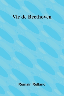 Vie de Beethoven - Rolland, Romain