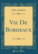 Vie de Bordeaux (Classic Reprint)