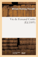 Vie de Fernand Cort?s