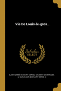 Vie de Louis-Le-Gros...