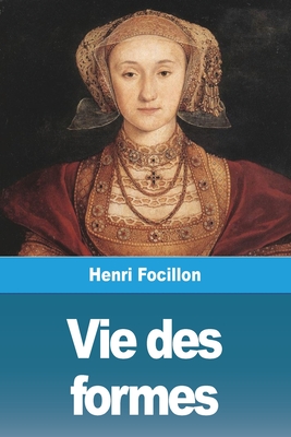 Vie des formes - Focillon, Henri