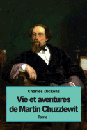 Vie et aventures de Martin Chuzzlewit: Tome I