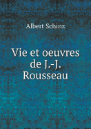 Vie Et Oeuvres de J.-J. Rousseau