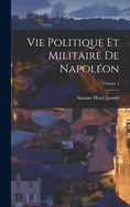 Vie Politique Et Militaire de Napol?on; Volume 1