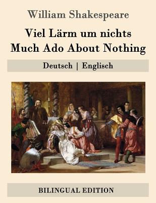 Viel L?rm um nichts / Much Ado About Nothing: Deutsch - Englisch - Baudissin, Wolf Graf (Translated by), and Shakespeare, William