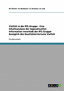 Vielfalt in Der Rtl-Gruppe - Eine Inhaltsanalyse Der Tagesaktuellen Information Innerhalb Der Rtl-Gruppe Bez?glich Des Qualit?tskriteriums Vielfalt