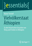 Vielvlkerstaat ?thiopien: Zu den historischen Ursachen von Krieg und Frieden in ?thiopien