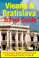 Vienna & Bratislava Travel Guide: Attractions, Eating, Drinking, Shopping & Places To Stay - Brown, Lisa