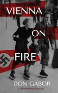 Vienna on Fire: A WWII Story of Survival