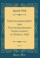Vierteljahrsschrift Der Naturforschenden Gesellschaft in Z?rich, 1858, Vol. 3 (Classic Reprint)
