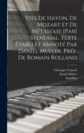 Vies de Haydn, de Mozart et de Mtastase [par] Stendhal. Texte tabli et annot par Daniel Muller. Prf. de Romain Rolland